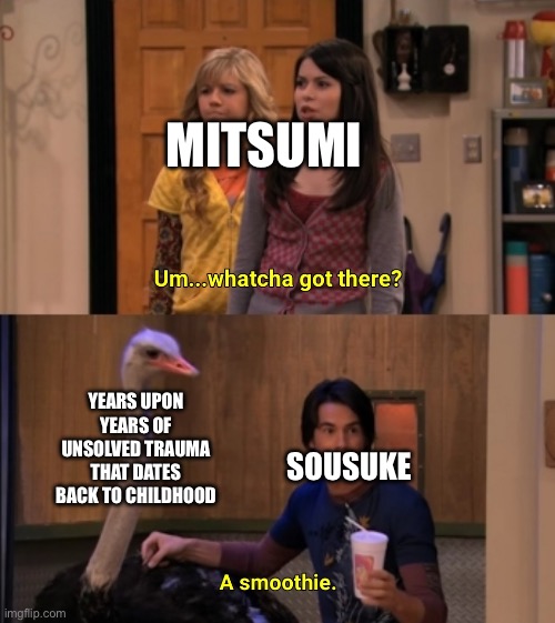 Skip and Loafer meme | MITSUMI; YEARS UPON YEARS OF UNSOLVED TRAUMA THAT DATES BACK TO CHILDHOOD; SOUSUKE | image tagged in whatcha got there,skip and loafer,animememe,anime,funny | made w/ Imgflip meme maker