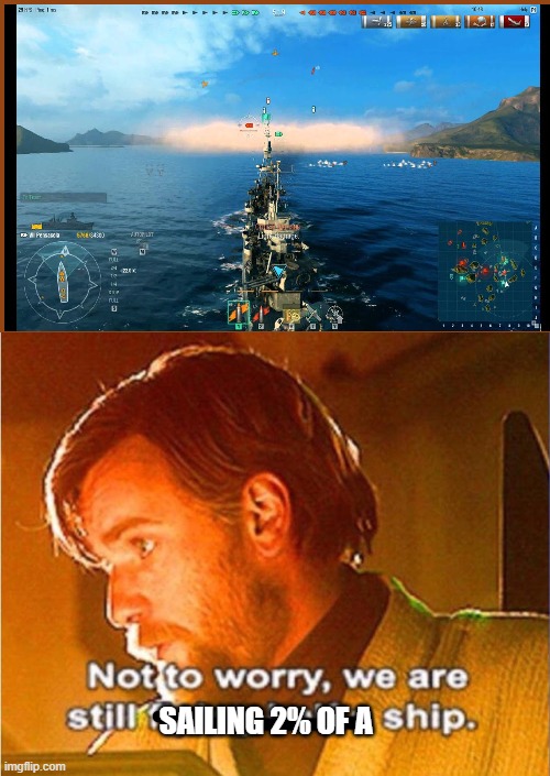 This guy had 5 kills here. Gigachad man. | SAILING 2% OF A | image tagged in obi wan not to worry we are still flying half a ship | made w/ Imgflip meme maker