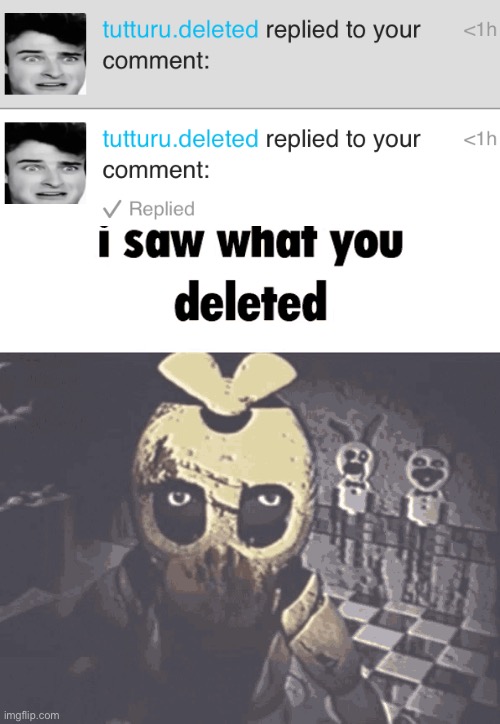 i saw what you deleted | image tagged in i saw what you deleted | made w/ Imgflip meme maker