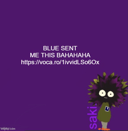 update | BLUE SENT ME THIS BAHAHAHA
https://voca.ro/1ivvidLSo6Ox | image tagged in update | made w/ Imgflip meme maker