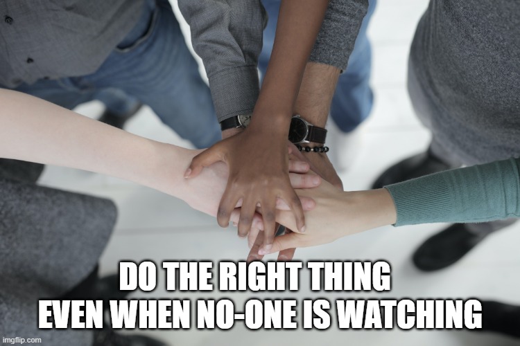 Buzz Lightyear | EVEN WHEN NO-ONE IS WATCHING; DO THE RIGHT THING | image tagged in integrity | made w/ Imgflip meme maker