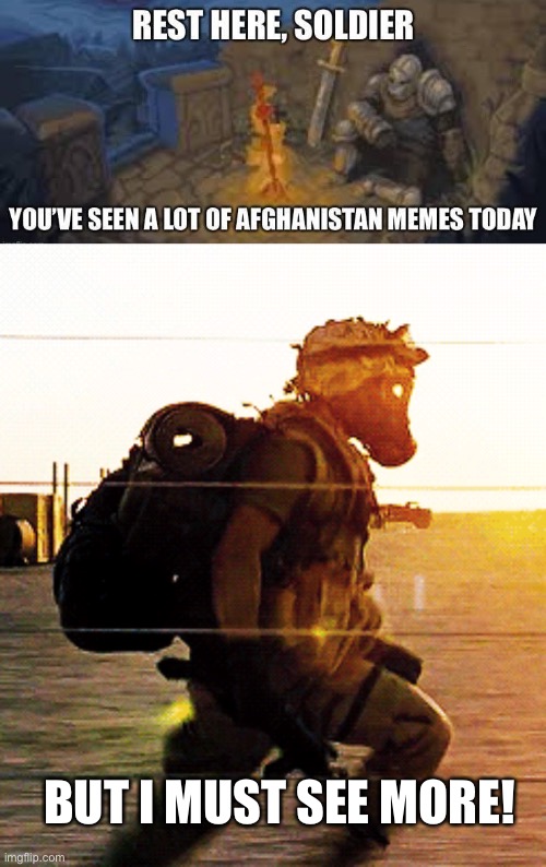 Some memes require my attention more! | BUT I MUST SEE MORE! | image tagged in soldiers | made w/ Imgflip meme maker