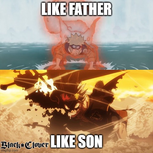 Happy Father's Day, Naruto! | LIKE FATHER; LIKE SON | image tagged in naruto,black clover,anime | made w/ Imgflip meme maker