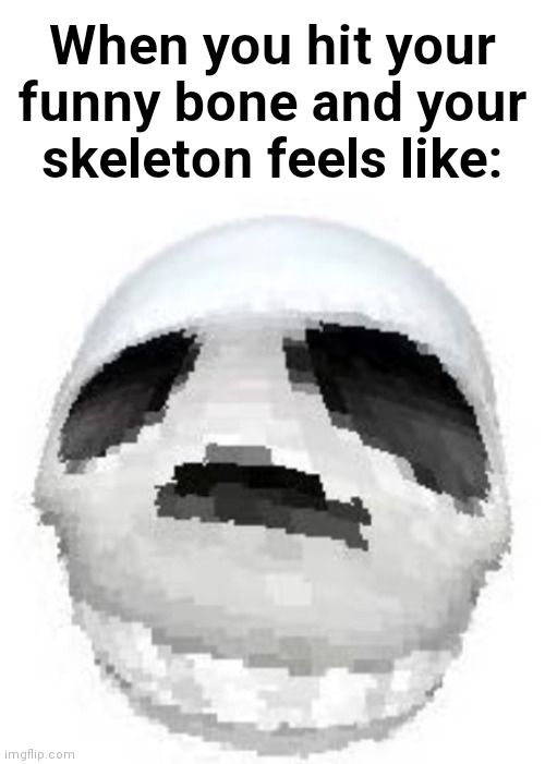 OOF. | When you hit your funny bone and your skeleton feels like: | image tagged in skoll,skull,skulls,skeleton,skeletons,spooky skeleton | made w/ Imgflip meme maker