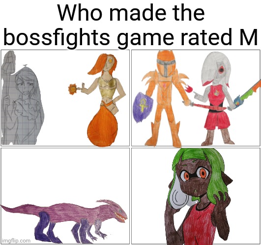 Usually the catagories for rated M games is intense violence, blood and gore, sexual content, and/or strong language | Who made the bossfights game rated M | image tagged in memes,blank comic panel 2x2 | made w/ Imgflip meme maker