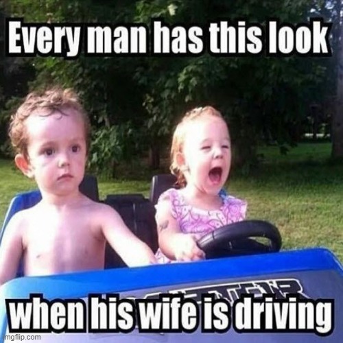 literally every man | image tagged in cars,memes,funny,true story,hilarious memes | made w/ Imgflip meme maker