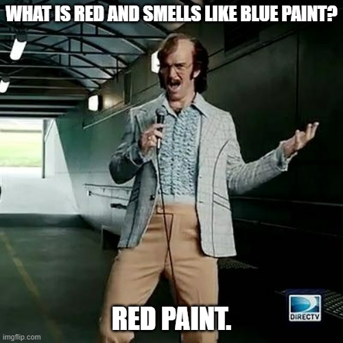 Daily Bad Dad Joke June 19, 2023 | WHAT IS RED AND SMELLS LIKE BLUE PAINT? RED PAINT. | image tagged in bad comedian eli manning | made w/ Imgflip meme maker