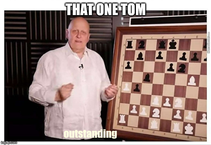 Outstanding | THAT ONE TOM outstanding | image tagged in outstanding | made w/ Imgflip meme maker