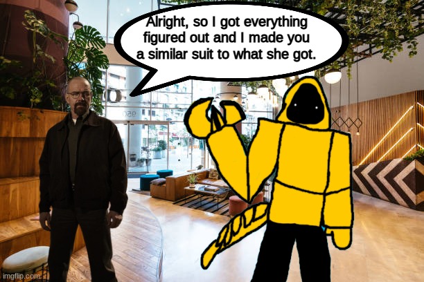 recreated last night's dream | Alright, so I got everything figured out and I made you a similar suit to what she got. | made w/ Imgflip meme maker