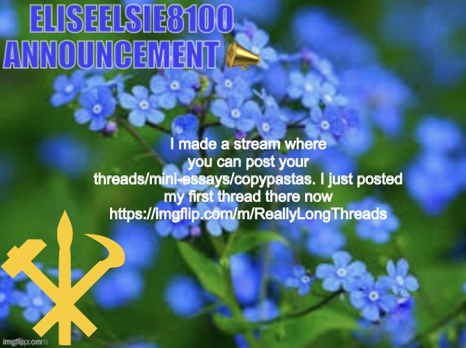 Hope y’all enjoy | I made a stream where you can post your threads/mini-essays/copypastas. I just posted my first thread there now https://imgflip.com/m/ReallyLongThreads | image tagged in juche gang juche gang juche gang juche gang juche gang | made w/ Imgflip meme maker
