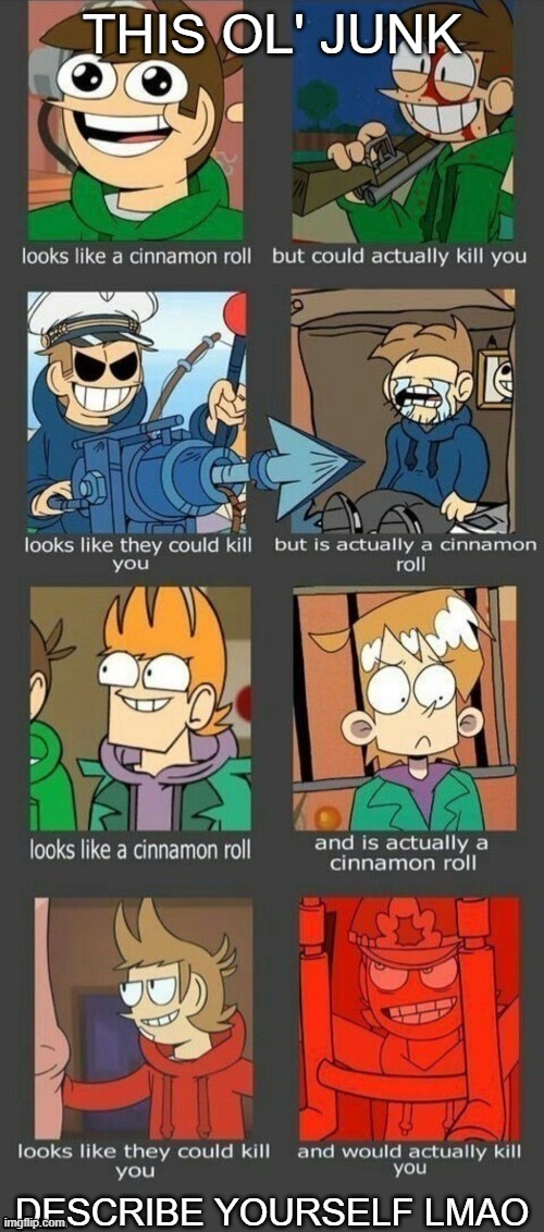 Deddsworld | THIS OL' JUNK; DESCRIBE YOURSELF LMAO | image tagged in eddsworld personality chart | made w/ Imgflip meme maker