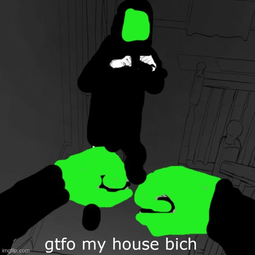 Jhon | image tagged in gtfo my house bich | made w/ Imgflip meme maker