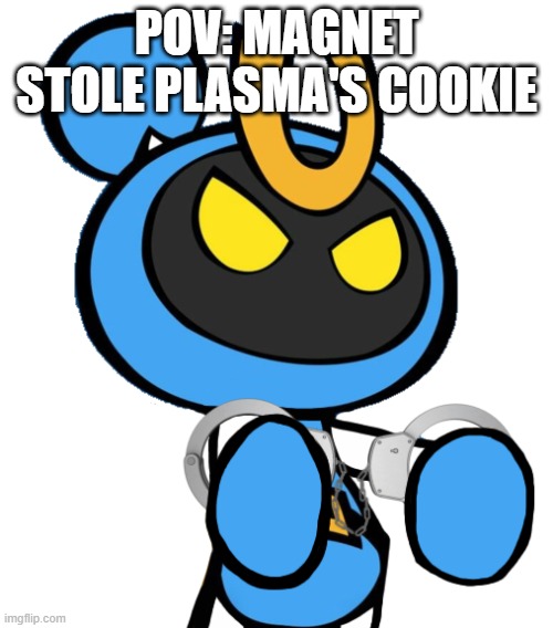 Don't steal his cookie | POV: MAGNET STOLE PLASMA'S COOKIE | image tagged in magnet bomber getting arrested,bomberman | made w/ Imgflip meme maker