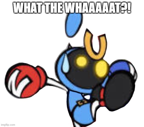 Magnet Bomber scared | WHAT THE WHAAAAAT?! | image tagged in magnet bomber scared | made w/ Imgflip meme maker