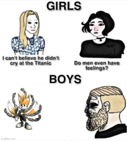 Nine's backstory legit made me cry | image tagged in do men even have feelings | made w/ Imgflip meme maker