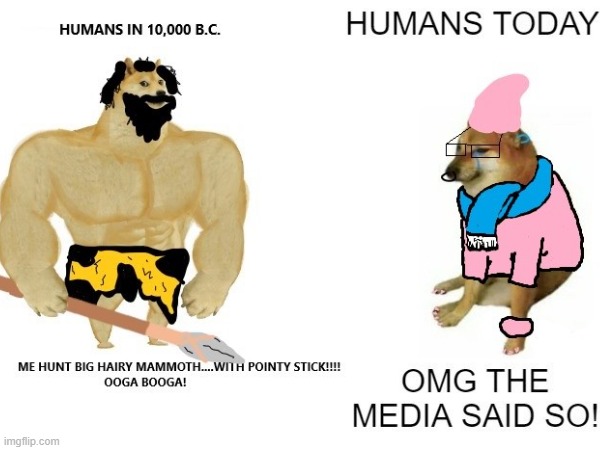 HUMANS THEN VS NOW | image tagged in buff doge vs cheems | made w/ Imgflip meme maker