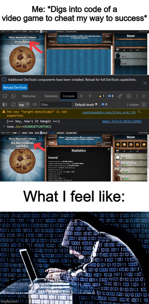 Haha, I'm unstoppable ;) | Me: *Digs into code of a video game to cheat my way to success*; What I feel like: | image tagged in hooded hacker | made w/ Imgflip meme maker