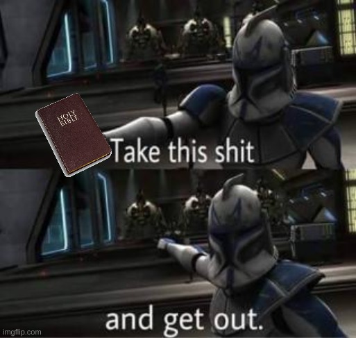 Take this shit and get out | image tagged in take this shit and get out | made w/ Imgflip meme maker