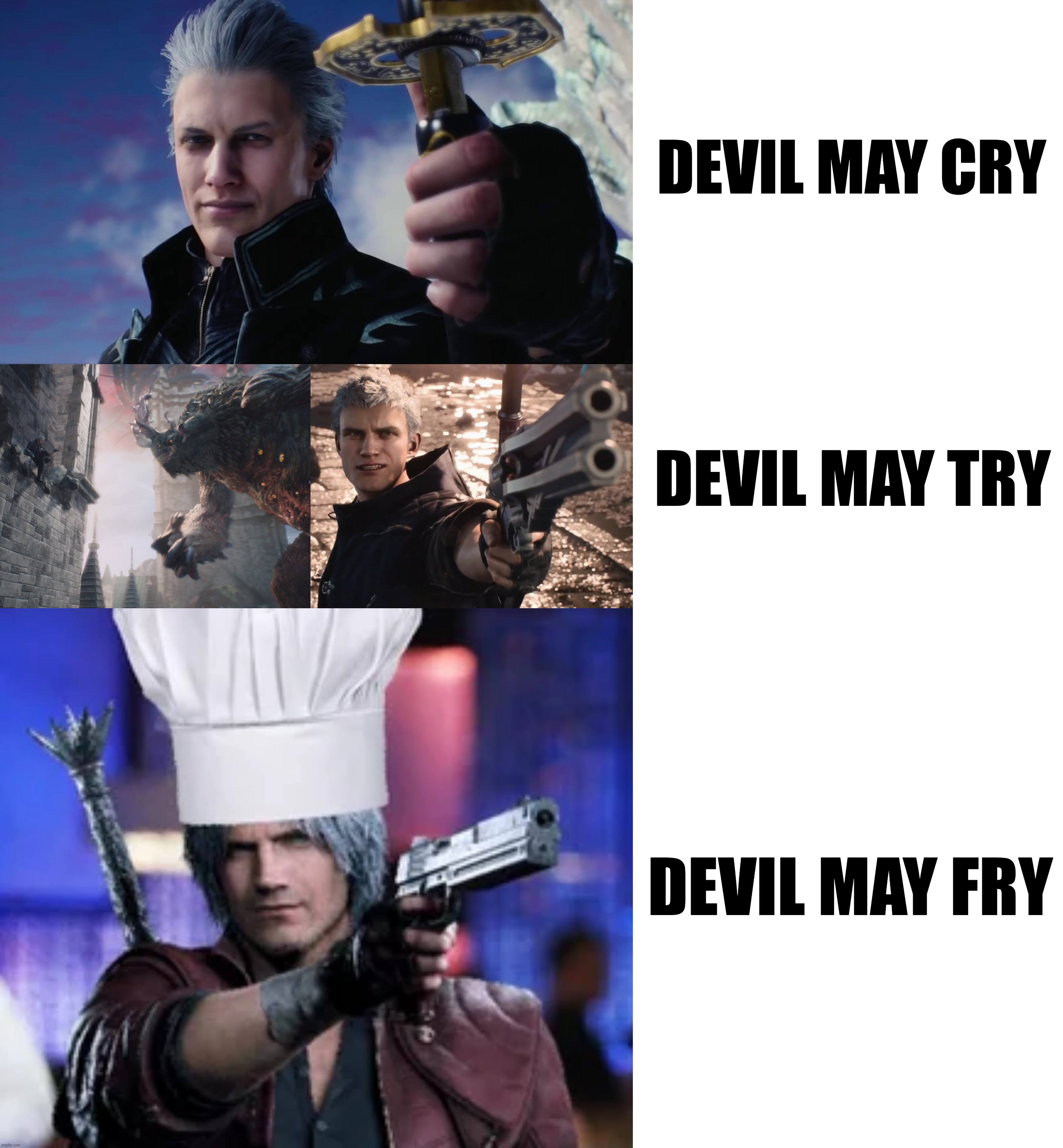 DEVIL MAY CRY; DEVIL MAY TRY; DEVIL MAY FRY | image tagged in vergil,blank white template | made w/ Imgflip meme maker