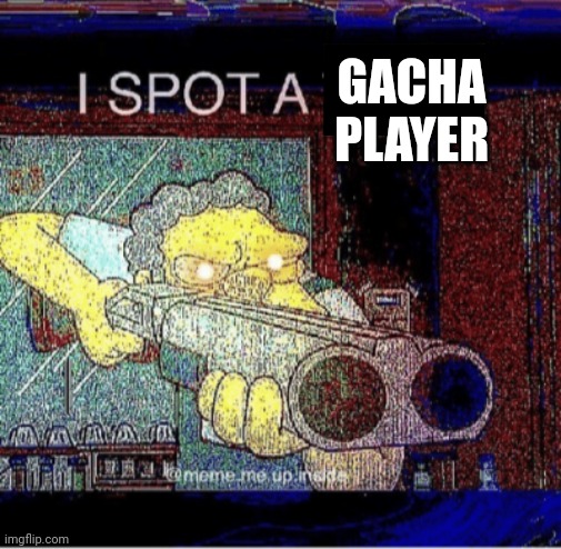 I spot a thot | GACHA PLAYER | image tagged in i spot a thot | made w/ Imgflip meme maker