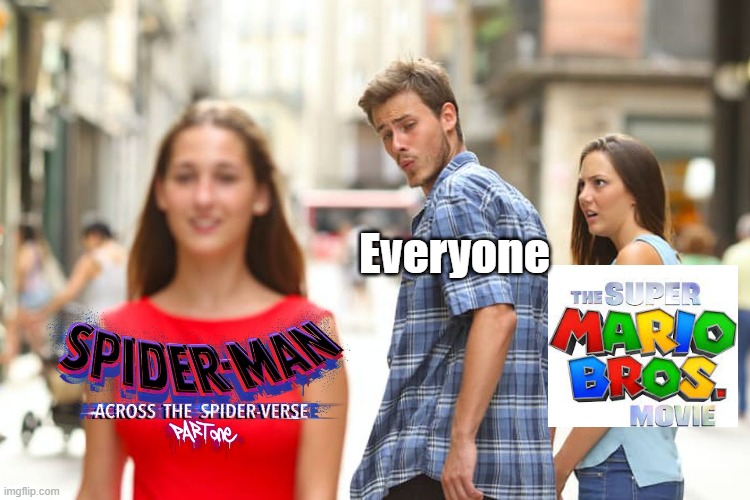where the hype train goes | Everyone | image tagged in memes,distracted boyfriend,spiderman,spiderman across the spiderverse,the super mario bros movie,super mario | made w/ Imgflip meme maker