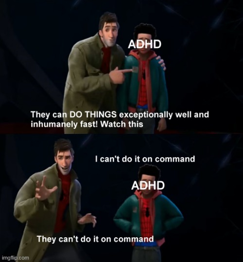 Found this through a Google search | image tagged in adhd,spiderverse,relatable | made w/ Imgflip meme maker
