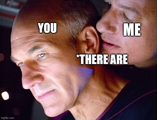 Picard Q Whisper | YOU *THERE ARE ME | image tagged in picard q whisper | made w/ Imgflip meme maker