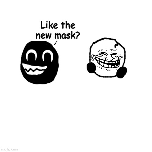 p | Like the new mask? | made w/ Imgflip meme maker