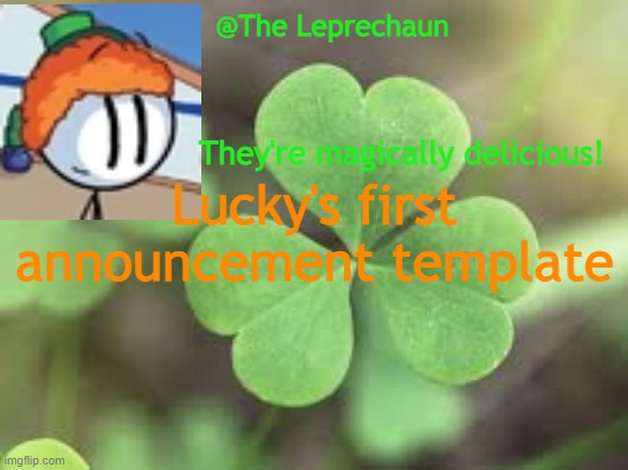 LuckyGuy17 Announcement | Lucky's first announcement template | image tagged in luckyguy17 announcement | made w/ Imgflip meme maker
