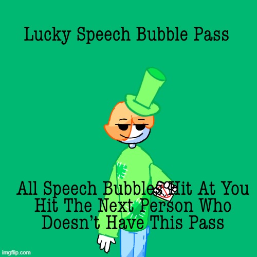 image tagged in lucky speech bubble pass | made w/ Imgflip meme maker