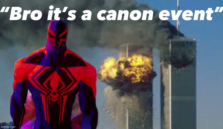 "Bro it's a canon event" | image tagged in dark humor,funny,spiderman,9/11,fyp,movies | made w/ Imgflip meme maker