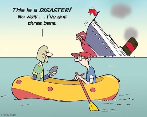 Sinking ship | image tagged in disaster,no signal,wait got three bars,rubber dingy,comics | made w/ Imgflip meme maker