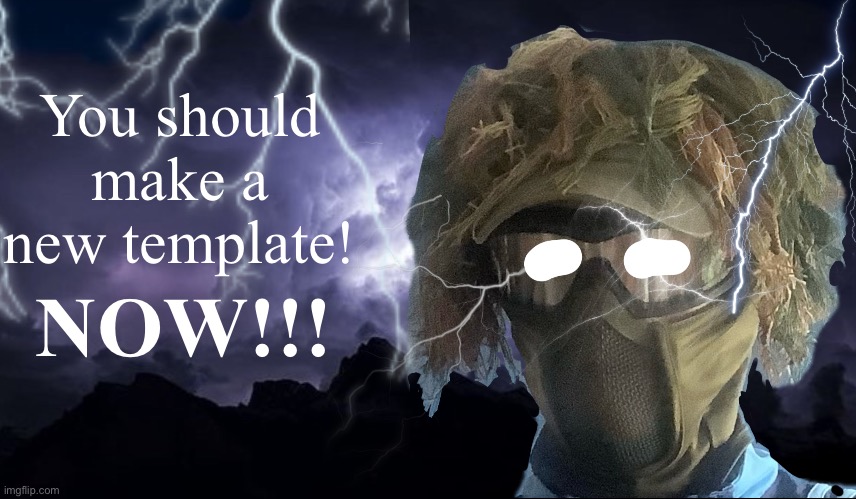 floor funni lightning man | You should make a new template! NOW!!! | image tagged in floor funni lightning man | made w/ Imgflip meme maker