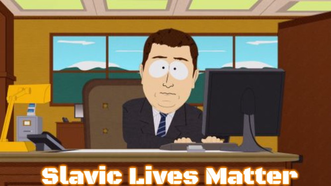 Aaaaand Its Gone | Slavic Lives Matter | image tagged in memes,aaaaand its gone,slavic | made w/ Imgflip meme maker
