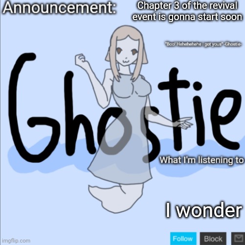 May we salute Goober | Chapter 3 of the revival event is gonna start soon; I wonder | image tagged in ghostie announcement template thanks pearlfan23 | made w/ Imgflip meme maker