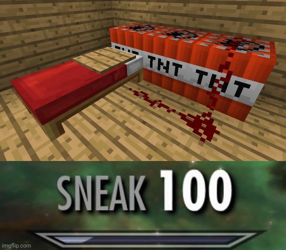 Meme #1,991 | image tagged in sneak 100,minecraft,traps,bed,memes,smrt | made w/ Imgflip meme maker