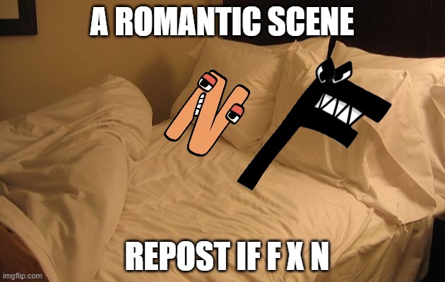 Bed | A ROMANTIC SCENE; REPOST IF F X N | image tagged in bed | made w/ Imgflip meme maker