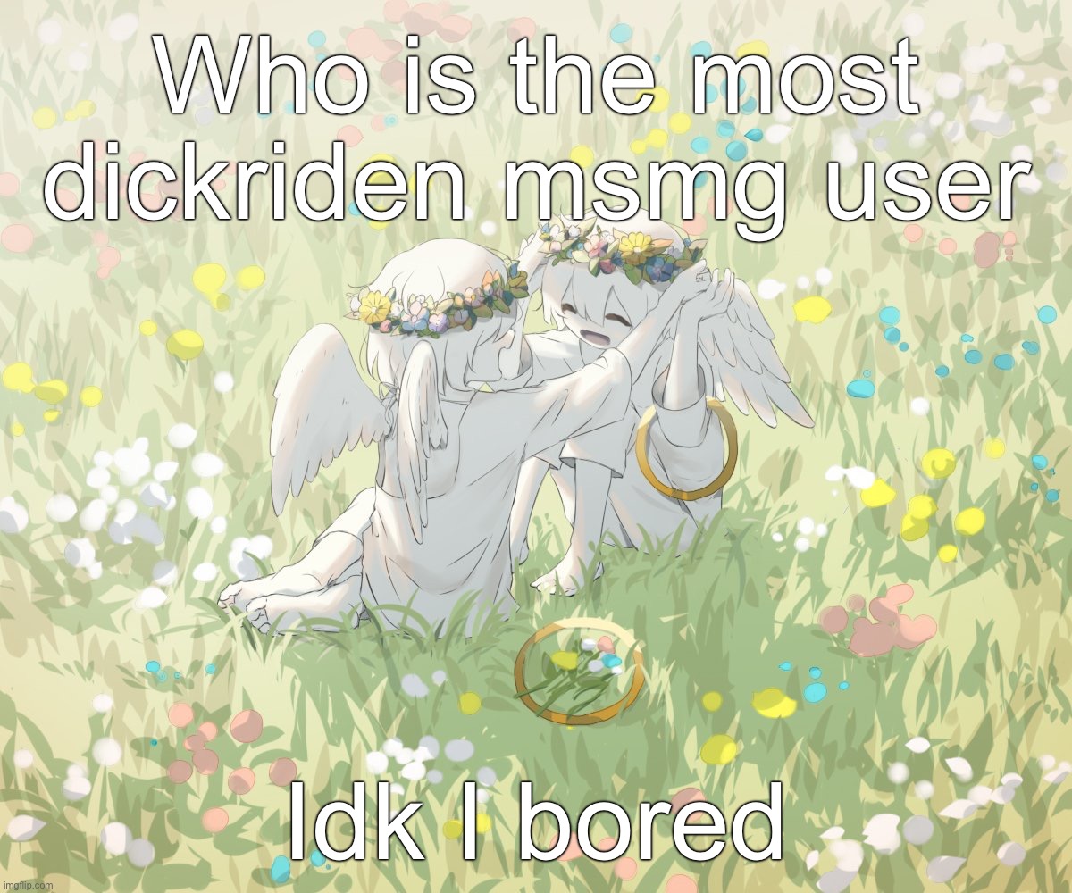 Avogado6 | Who is the most dickriden msmg user; Idk I bored | image tagged in avogado6 | made w/ Imgflip meme maker