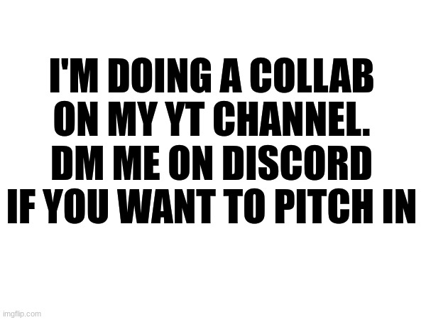 My discord is in my bio | I'M DOING A COLLAB ON MY YT CHANNEL. DM ME ON DISCORD IF YOU WANT TO PITCH IN | image tagged in discord,my singing monsters | made w/ Imgflip meme maker
