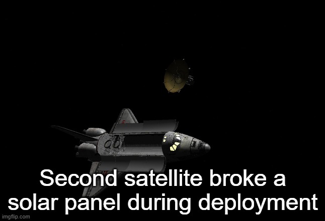 Second satellite broke a solar panel during deployment | made w/ Imgflip meme maker