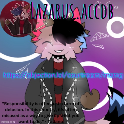 Lazarus temp | https://objection.lol/courtroom/msmg | image tagged in lazarus temp | made w/ Imgflip meme maker