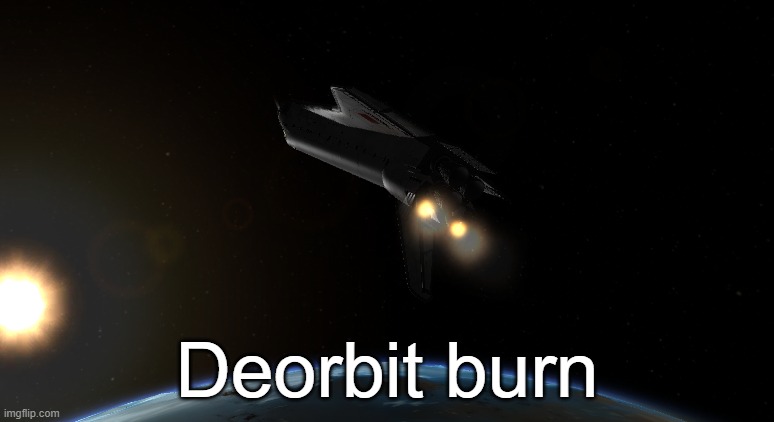 Deorbit burn | made w/ Imgflip meme maker