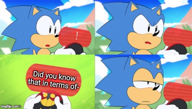 Vaporeon. That's all I'm gonna say. | Did you know that in terms of- | image tagged in the sonic mania meme | made w/ Imgflip meme maker