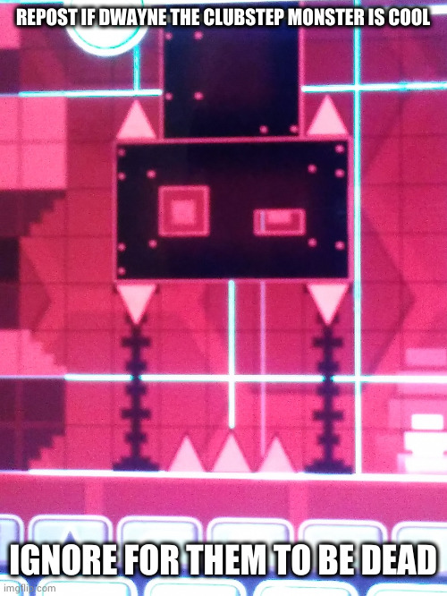New oc moment | REPOST IF DWAYNE THE CLUBSTEP MONSTER IS COOL; IGNORE FOR THEM TO BE DEAD | image tagged in combo maker clubstep monster | made w/ Imgflip meme maker