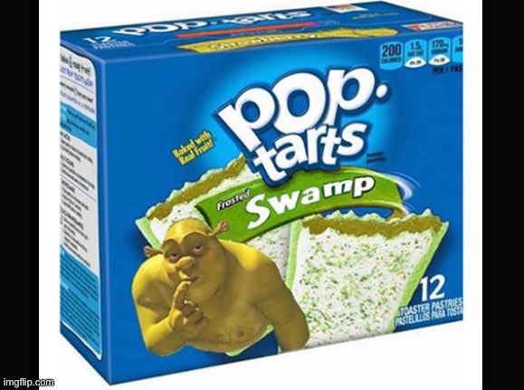 shrecks pop tarts | image tagged in shrecks pop tarts | made w/ Imgflip meme maker