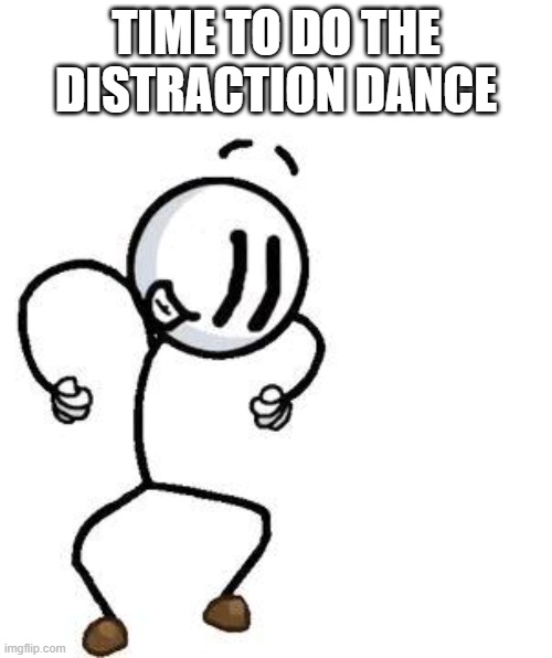 HENRY STICKMIN DISTRACTION DANCE - Imgflip