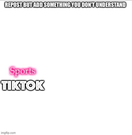 I added tiktok | TIKTOK | image tagged in tiktok sucks | made w/ Imgflip meme maker