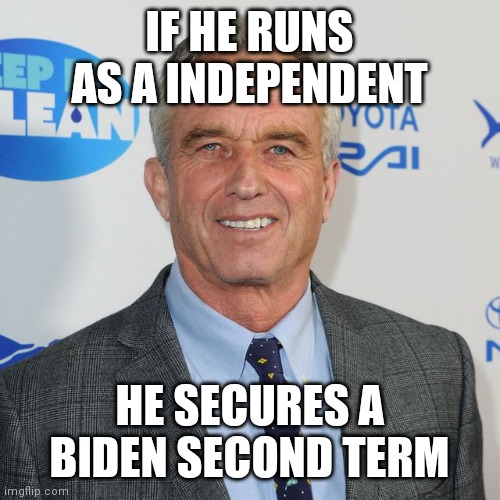 The DNC is Demonizing RFKJr. | IF HE RUNS AS A INDEPENDENT; HE SECURES A BIDEN SECOND TERM | image tagged in robert f kennedy jr for president,look over there | made w/ Imgflip meme maker