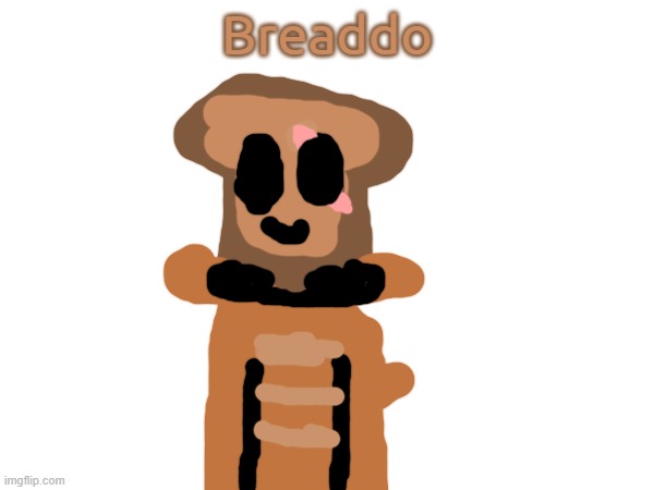 new oc i made for this stream. | Breaddo | made w/ Imgflip meme maker