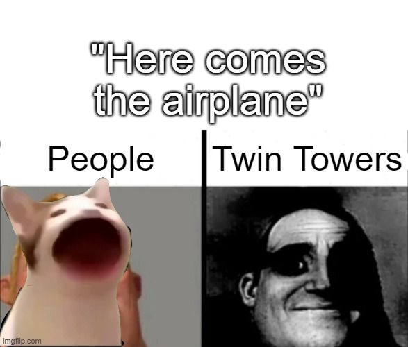 "Here comes the airplane"; People; Twin Towers | image tagged in incredibles bob | made w/ Imgflip meme maker
